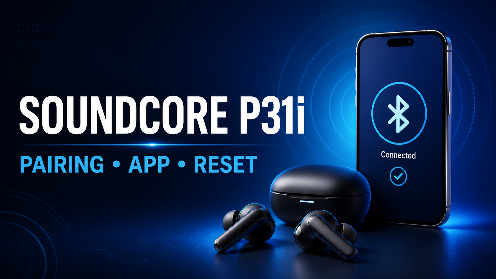 Soundcore P31i pairing app and reset guide